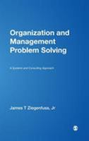 Organization and Management Problem Solving: A Systems and Consulting Approach 0761919163 Book Cover