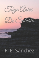 Tuyo Antes De Saberlo (Spanish Edition) B0GCYZF4V4 Book Cover