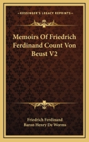 Memoirs Of Friedrich Ferdinand Count Von Beust V2 1162957182 Book Cover