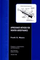 Approximate Methods for Weapon Aerodynamics (Progress in Astronautics and Aeronautics) 1563473992 Book Cover