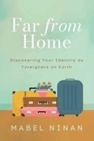 Far From Home: Discovering Your Identity as Foreigners on Earth 1625863691 Book Cover