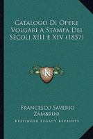 Appendice Al Catalogo Di Opere Volgari a Stampa Dei Secoli XIII E XIV (Classic Reprint) 1148001719 Book Cover