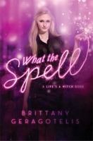 What the Spell? 144246707X Book Cover