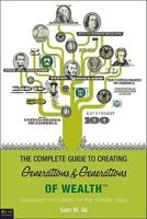 The Complete Guide to Creating Generations and Generations of Wealth 161566484X Book Cover