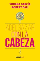 Adelgazar con la cabeza / lose weight with your mind (Spanish Edition) 6075279164 Book Cover
