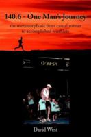140.6 - One Man's Journey: the metamorphosis from casual runner to accomplished triathlete 1425951651 Book Cover