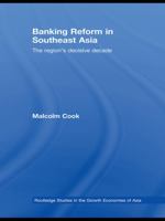 Banking Reform in Southeast Asia: The Region's Decisive Decade 0415673887 Book Cover