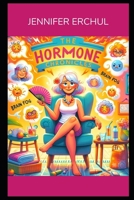 The Hormone Chronicles: Learning and Laughing Through Menopause ("The Menopause Chronicles: Laughing Through Life's Hormonal Changes") B0DPHZNZS9 Book Cover