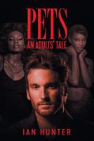 Pets: An Adults' Tale 1946539716 Book Cover