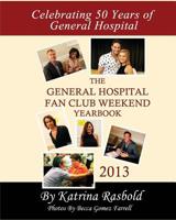 The General Hospital Fan Club Weekend Yearbook - 2013 - Full Color Version 1500542393 Book Cover