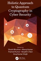 Holistic Approach to Quantum Cryptography in Cyber Security 1032253924 Book Cover