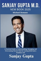 Sanjay Gupta New Book 2025: A Practical Guide to Understanding, Managing, and Overcoming Chronic Pain for Lasting Relief and a Healthier Life B0FQ3H4TGR Book Cover