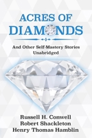 ACRES OF DIAMONDS: AND OTHER SELF-MASTERY STORIES - UNABRIDGED CLASSIC B0933NTYDK Book Cover
