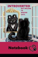 Introverted But Willing To Discuss Cats Notebook 1077970315 Book Cover