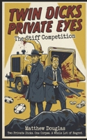 Twin Dicks Private Eyes: The Stiff Competition B0GHNQMHWG Book Cover