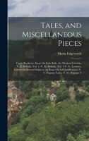 Tales, and Miscellaneous Pieces: Castle Rackrent. Essay On Irish Bulls. the Modern Griselda. V. Ii. Belinda, Vol. 1.-V. Iii. Belinda, Vol. 2-V. Iv. ... V. Popular Tales.-V. Vi. Popular T 1019056568 Book Cover