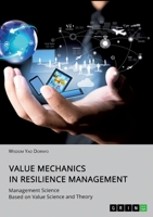 Value Mechanics in Resilience Management: Management Science Based on Value Science and Theory 3346164446 Book Cover