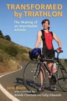 Transformed by Triathlon: The Making of an Improbable Athlete 0978700767 Book Cover