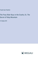 The Pony Rider Boys in the Ozarks Or, the Secret of Ruby Mountain 1516857585 Book Cover