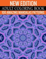 New Edition Adult Coloring Book 100 Amazing Mandalas Patterns: And Adult Coloring Book 1699155852 Book Cover