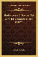 Shakespeare E Goethe Nei Versi Di Vincenzo Monti (1897) 1160253358 Book Cover