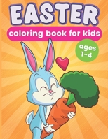 Easter Coloring Book For Kids Ages 1-4: Featuring Bunny, Eggs, Flowers, and More - Easter Gifts, Party Favors, and Basket Stuffers For Girls and Boys B09SP4KQL3 Book Cover