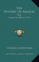 The History Of Arsaces V2: Prince Of Betlis 1166180727 Book Cover