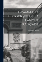 Grammaire Historique de la Langue Française 1015724043 Book Cover