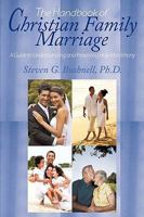 The Handbook of Christian Family Marriage: A Guide to Understanding and Preserving Holy Matrimony 1449002277 Book Cover