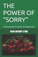 THE POWER OF “SORRY”: Unlocking the Freedom of Forgiveness B0CMF6G4JP Book Cover