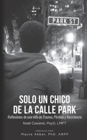 Solo un Chico de la Calle Park: Reflexiones de una vida de Trauma, P�rdida y Resistencia 109594035X Book Cover