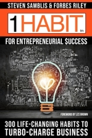 1 Habit™ for Entrepreneurial Success: 300 Life-Changing Habits to Turbo-Charge Your Business B08KSLWNPC Book Cover