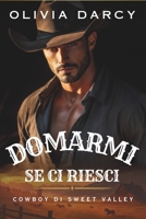 Domarmi, se ci riesci: Amore e odio in un ranch texano (Cowboy di Sweet Valley) (Italian Edition) B0F2SY8J5K Book Cover