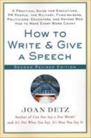 How to Write and Give a Speech: A Practical Guide For Executives, PR People, the Military, Fund-Raisers, Politicians, Educators, and Anyone Who Has to Make Every Word Count 0312082185 Book Cover