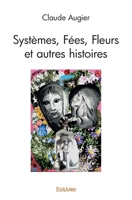 Systèmes, Fées, Fleurs et autres histoires (French Edition) 2414269413 Book Cover