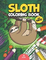 Sloth Coloring Book for Kids: +40 Funny Sloth Coloring Pages for Kids, Boys, Girls, Toddlers, Kindergarten, Preschool Ages 2-4 4-8 8-12 | Fun Coloring ... Sloth Lovers with Cute Sloths Illustrations B093RS7DTG Book Cover