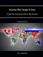 Russian Elite Image of Iran: From the Late Soviet Era to the Present 128823600X Book Cover