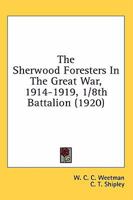 The Sherwood Foresters In The Great War, 1914-1919, 1/8th Battalion 054878437X Book Cover