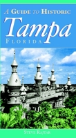 A Guide to Historic Tampa 1596292539 Book Cover