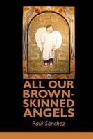 All Our Brown-Skinned Angels 193665704X Book Cover