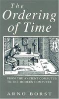 The Ordering of Time: From the Ancient Computus to the Modern Computer 0226066584 Book Cover