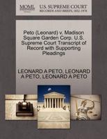 Peto (Leonard) v. Madison Square Garden Corp. U.S. Supreme Court Transcript of Record with Supporting Pleadings 1270617494 Book Cover