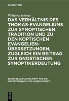 Das Verh�ltnis Des Thomas-Evangeliums Zur Synoptischen Tradition Und Zu Den Koptischen Evangelien�bersetzungen, Zugleich Ein Beitrag Zur Gnostischen Synoptikerdeutung 3110055953 Book Cover