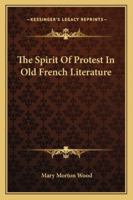 The Spirit of Protest in Old French Literature 1428661220 Book Cover