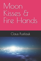 Moon Kisses & Fire Hands B0FG77RSSD Book Cover