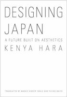 Designing Japan: A Future Built on Aesthetics 4866580151 Book Cover