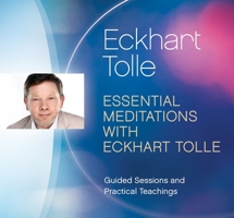 Essential Meditations with Eckhart Tolle: Guided Sessions and Practical Teachings 1988649099 Book Cover