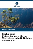 Sechs neue Entdeckungen, die der Weltwissenschaft 40 Jahre voraus sind 6205289229 Book Cover