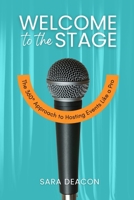 Welcome to the Stage: The 360° Approach to Hosting Events Like a Pro B0F3CYZ2YN Book Cover