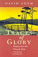 Traces of Glory: Year B (Prayers for the Church Year, #2) 0281071217 Book Cover